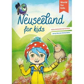 Neuseeland for kids: Der Kinderreiseführer (World for kids - Reiseführer für Kinder)