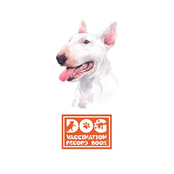 Dog Vaccination Record Book: Bull Terrier | Health and Wellness