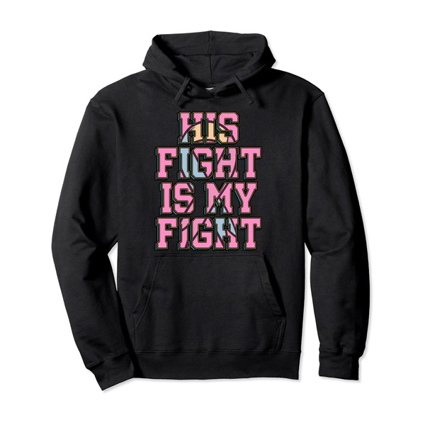 His Fight Is My Fight CDH Congenital Diaphragmatic Hernia Pullover