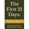 The First 21 Days:: A Guide for a Positive Transformation