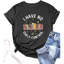 Book Lovers T-Shirt Women I Have No Shelf Control Graphic Tee Book Reading Shirt Cute Book Lover Gift Teacher Shirts Grey
