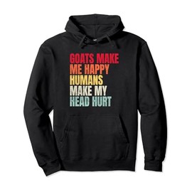Nubain Goats Make Me Happy Humans Make My Head Hurt Pullover Hoodie