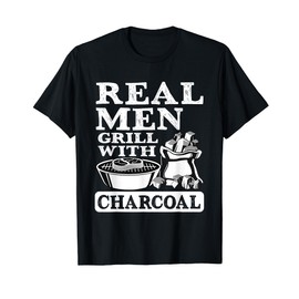Real Men Grill Charcoal Funny BBQ Food Grilling Lover Outfit T-Shirt