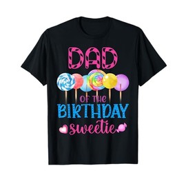 Dad Of The Birthday Sweetie Candyland Candy Birthday T-Shirt