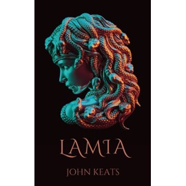 Lamia: 1820 Narrative Poem by English Poet John Keats (Annotated)