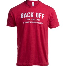 Ann Arbor T-shirt Co. Back Off, I Have a Crazy Wife | Funny Hubby, Marriage Husband Joke Humor T-Shirt - Large
