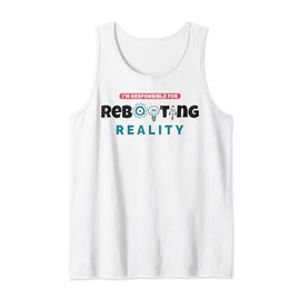 I'm Responsible For Rebooting IT Tech Enthusiast Gadget Geek Tank Top