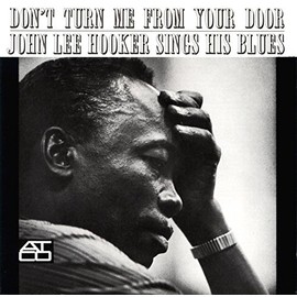 Don't Turn Me From Your Door: John Lee Hooker Sings His Blues