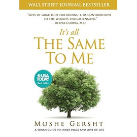 It's All The Same To Me: A Torah Guide To Inner Peace and Love of Life