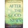 After The Good News: Progressive Faith Beyond Optimism
