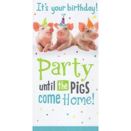 Heartline Funny Pig Themed Happy Birthday Card - It's Your Birthday! Party Until the Pigs Come Home! They Walk a Lot Slower Than Cows. (I Think It's Their Short, Little Legs.)