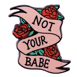 Not Your Babe Roses Enamel Pin Feminist Girl Power Brooch Pin Jewelry Gifts Accessories Pin for Backpacks Jackets Hats Bags