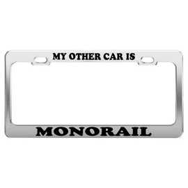My Other CAR is Monorail License Plate Frame Car Truck Accessory Gift