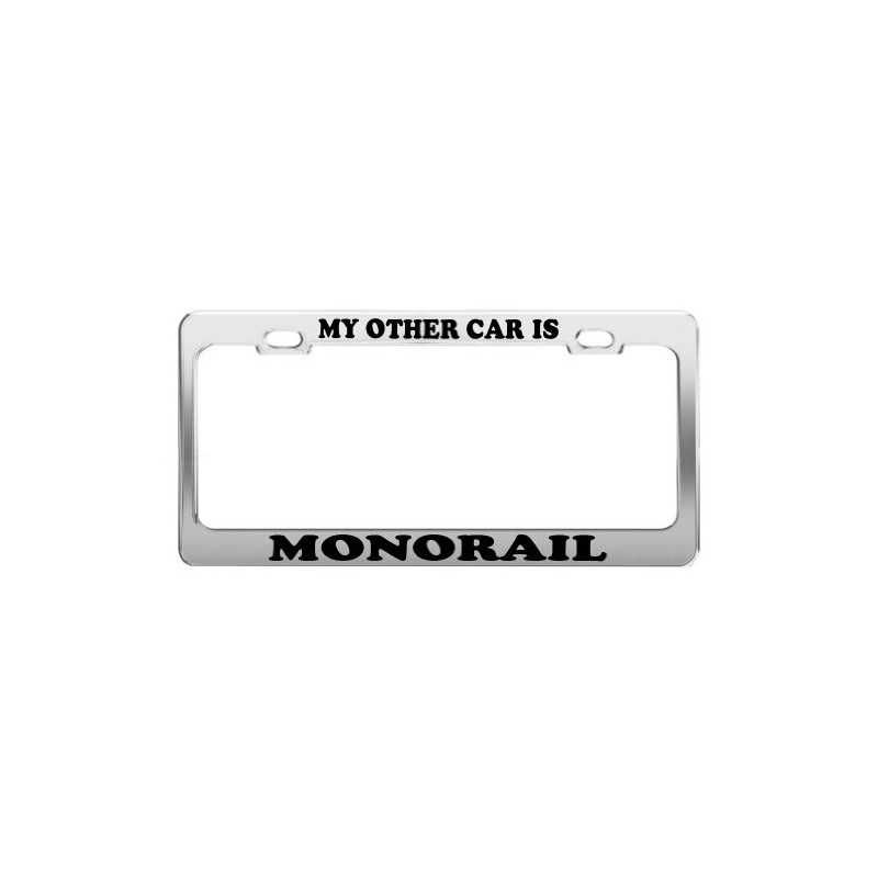 My Other CAR is Monorail License Plate Frame Car Truck