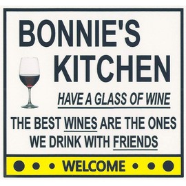 Bonnie's Have a Glass of Wine Kitchen Magnet. Customize for any name. 2 sizes. "The Best Wines are the Ones we Drink With Friends". Flexible. Available for quick ship.