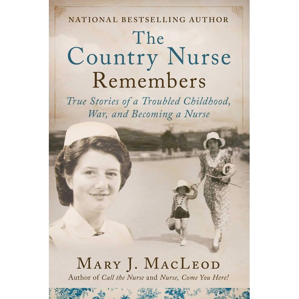 The Country Nurse Remembers: True Stories of a Troubled Childhood,