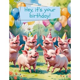 Greeting Card Hey It's Your Birthday with Party Pigs - That's A Very Pig Deal