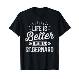 Life Is Better With A St Bernard Shirt Dog Lover Owner Gifts