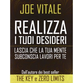 Realizza i tuoi desideri. Lascia che la tua mente subconscia lavori per te (NFP. Le chiavi del successo)
