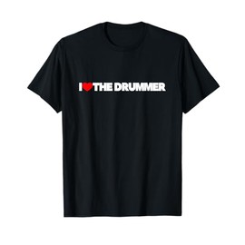 I Love (Heart) The Drummer T-Shirt