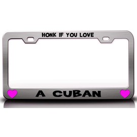 Custom Brother - HONK IF You Love A Cuban Metal Car SUV Truck License Plate Frame Ch g92