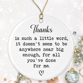 Thanks is Such A Little Word It Doesn't Seem to Be Anywhere Near Big Enough for All You've Done for Me Ornament - Thank You Gifts - Ornament Gifts for Bestie - Family Printed on Both Sides