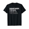 Sugar Daddy SugarDaddy The Man Myth Legend Gift T-Shirt