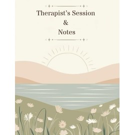 Essential Therapist and Counselor Session Notebook, 112 Pages for Organized Client Records: Includes a Calendar for Important Notes and a Session Template