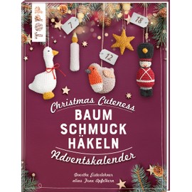 Christmas Cuteness. Baumschmuck häkeln - Adventskalender: 24x Türchen öffnen. 24 verschlossene Seiten zum Auftrennen