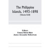 The Philippine Islands, 1493-1898; explorations by early navigators, descriptions of