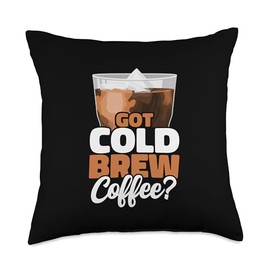 Got Cold Brew Coffee? Iced Coffee Throw Pillow
