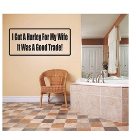 I Got A Harley for My Wife It was A Good TradeHumorous Quote Funny Joke Sign Banner Bumper Kitchen Home Decor Image Graphic Mural Design Decoration Size 6 Inches X 20 Inches - Vinyl Wall Sticker