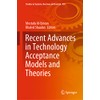Recent Advances in Technology Acceptance Models and Theories (Studies in