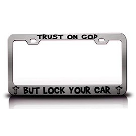 Trust ON GOD BUT Lock Your CAR Jesus Christian Metal License Plate Frame Style 6 Chrome