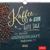 Kaffee... weil gute Tage nie mit Grünkohlsaft beginnen 2022: Wandkalender