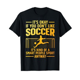 Funny Soccer Design For Men Women Soccer Lover Soccer Player T-Shirt