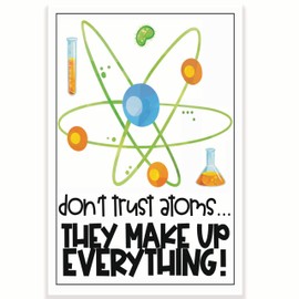 Don't Trust Atoms They Make Up Everything Classroom Poster - Funny Punny Science Class Poster - 12 x 18 Inch - Classroom Decor - Classroom Must Haves - Back To School Decor - CPS0513