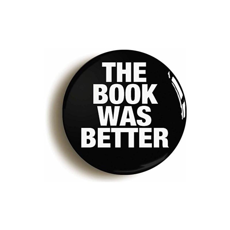 Ozorath THE BOOK WAS BETTER FUNNY BADGE BUTTON PIN (Size