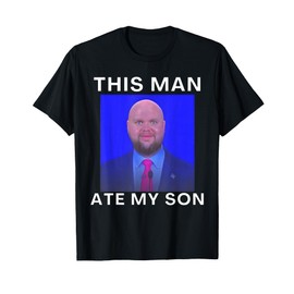 This Man Ate My Son Funny Meme Ironic Silly Unhinged Meme T-Shirt
