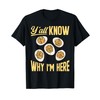 Deviled Egg Y'all Know Why I'm Here Deviled Eggs T-Shirt