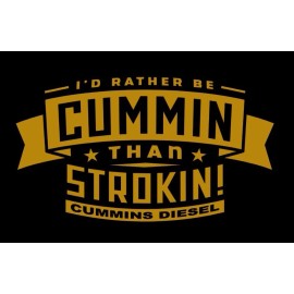 Egl Gold I'd Rather be Cummin than Strokin  decal sticker Cummins Powerstroke 8”