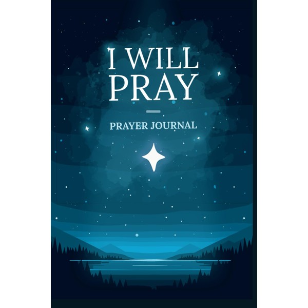 I will pray: Guided Prayer Journal for Beginners to Renew