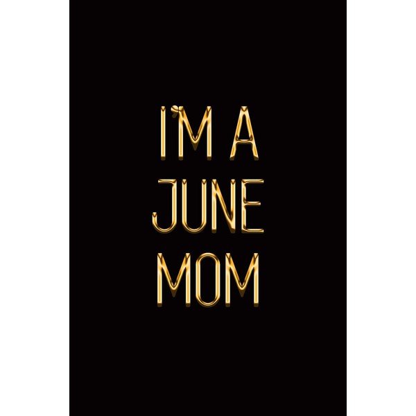 I’m a June Mom: Elegant Gold & Black Notebook |