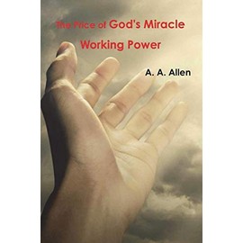 The Price of God's Miracle Working Power