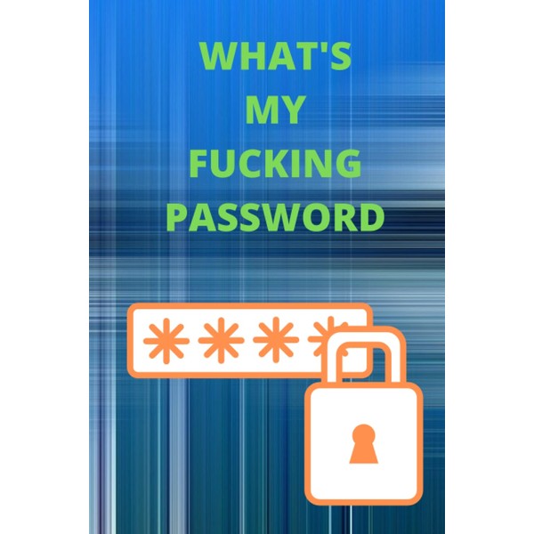 What's my Fucking Password: logbook Journal with tabs, Password book,