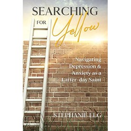 Searching for Yellow: Navigating Depression & Anxiety as a Latter-day Saint