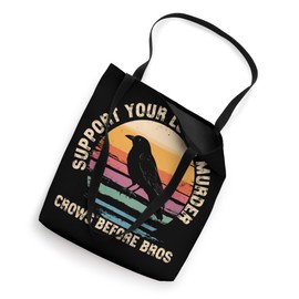 Support Your Local Murder Crows Before Bros Sarcastic Crow Tote Bag