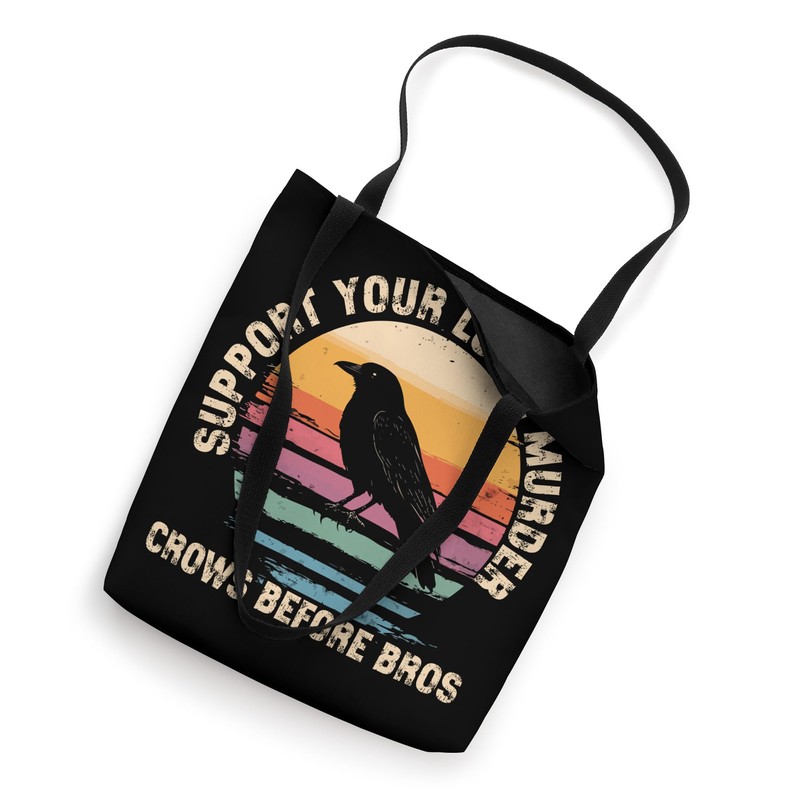 Support Your Local Murder Crows Before Bros Sarcastic Crow Tote