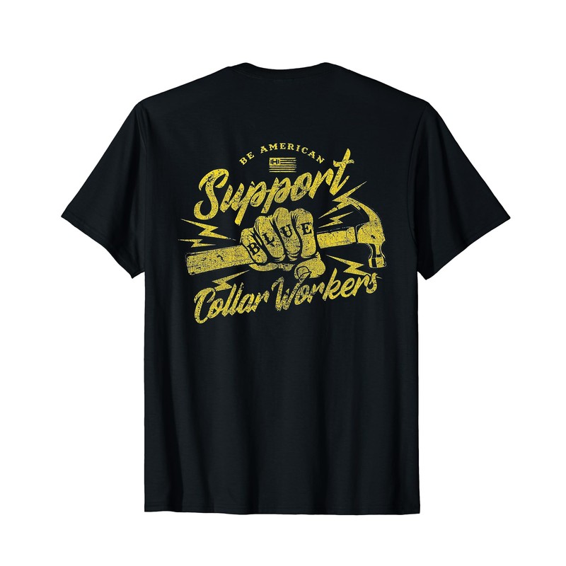 Be American Support Blue Collar Workers T-Shirt