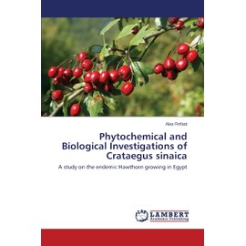 Phytochemical and Biological Investigations of Crataegus sinaica: A study on the endemic Hawthorn growing in Egypt